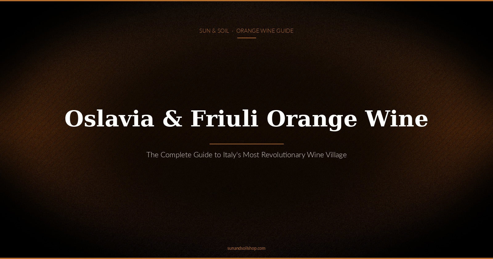 Oslavia & Friuli Orange Wine: The Complete Guide to Italy's Most Revolutionary Wine Village